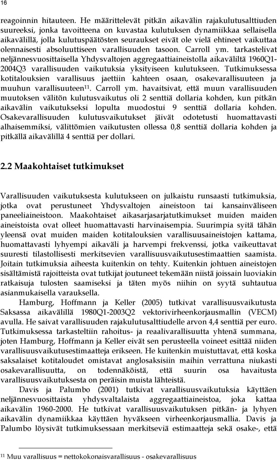 ehtineet vaikuttaa olennaisesti absoluuttiseen varallisuuden tasoon. Carroll ym.