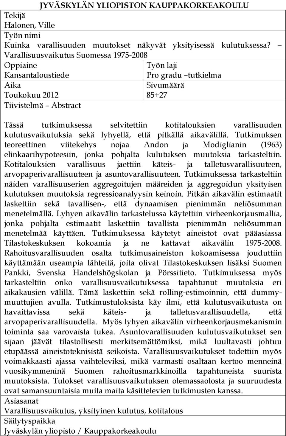 varallisuuden kulutusvaikutuksia sekä lyhyellä, että pitkällä aikavälillä.
