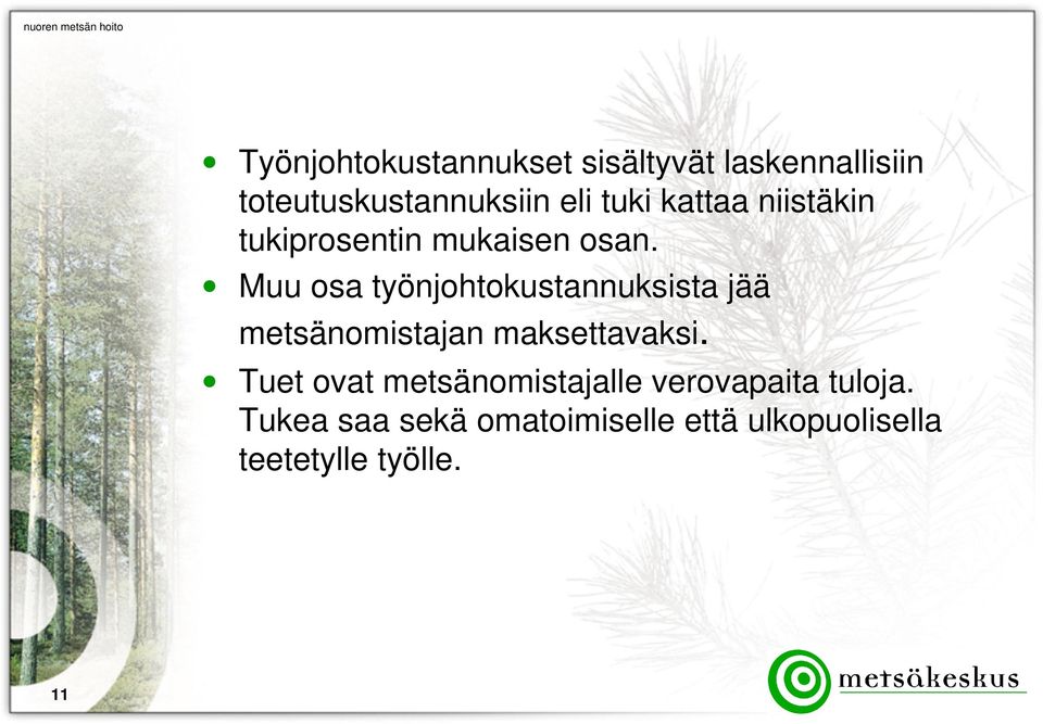 Muu osa työnjohtokustannuksista jää metsänomistajan maksettavaksi.