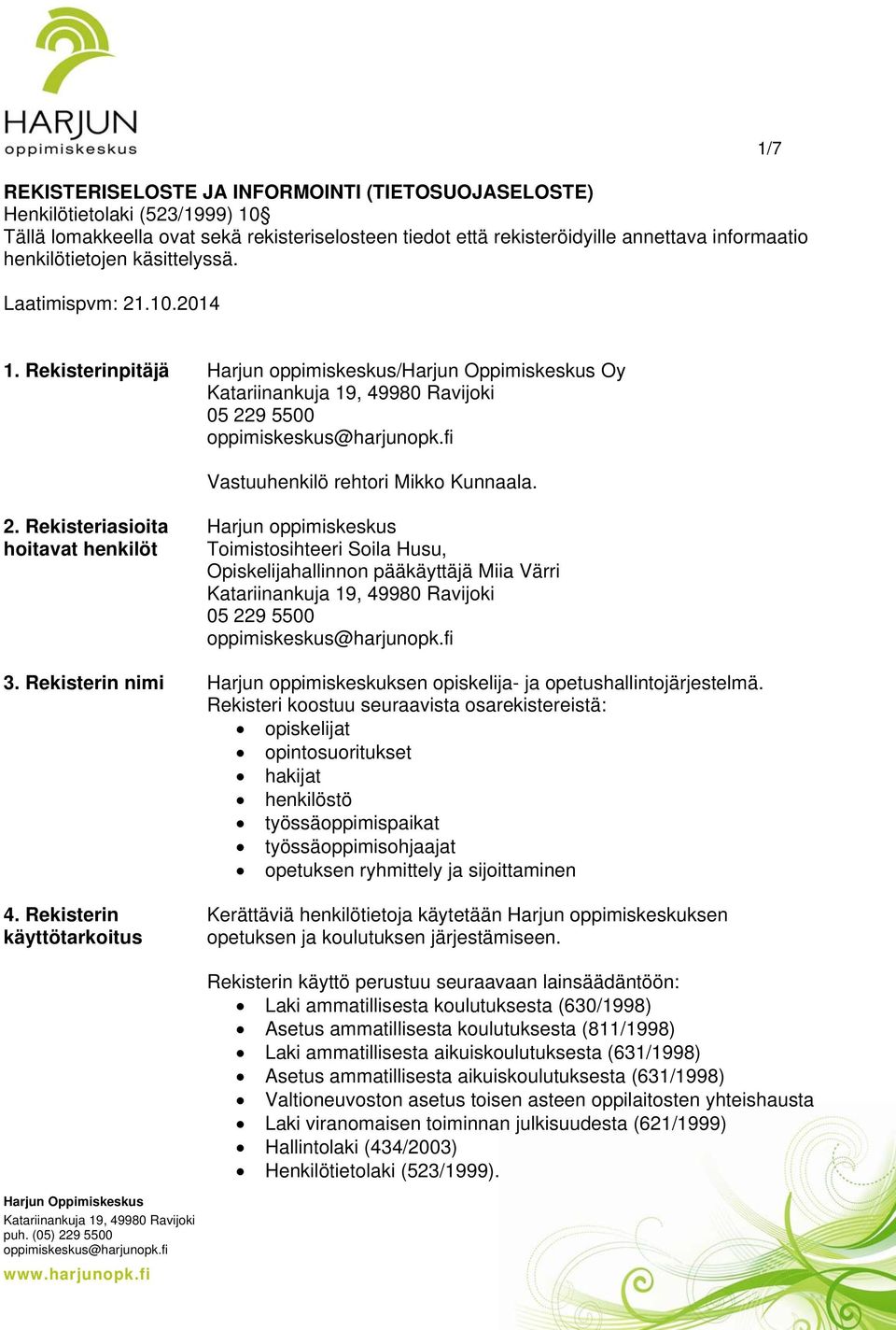 Rekisterin nimi Harjun oppimiskeskuksen opiskelija- ja opetushallintojärjestelmä.