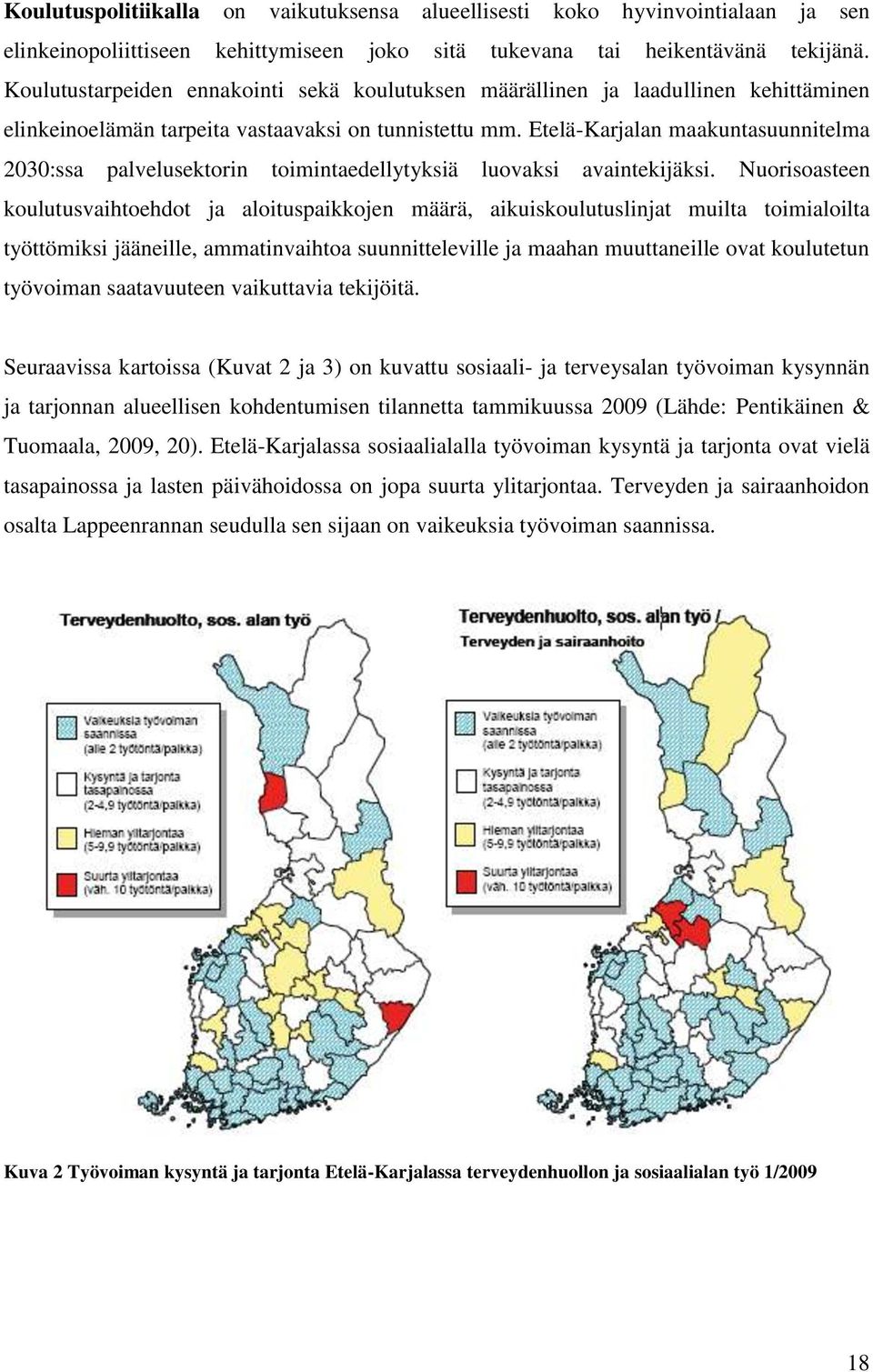 Etelä-Karjalan maakuntasuunnitelma 2030:ssa palvelusektorin toimintaedellytyksiä luovaksi avaintekijäksi.