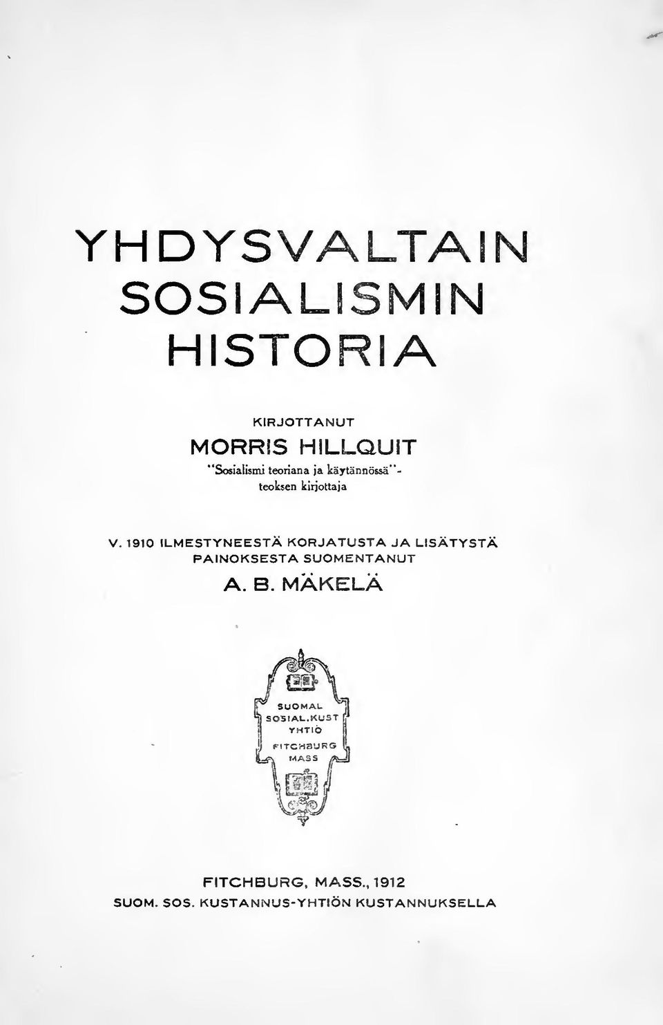 1910 ILMESTYNEESTÄ KORJATUSTA JA LISÄTYSTÄ PAINOKSESTA SUOMENTANUT A. B.