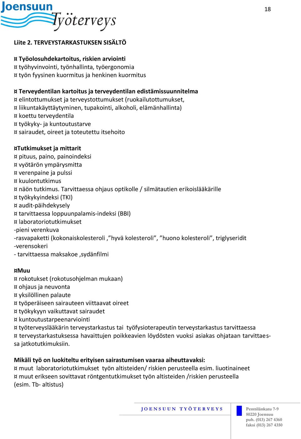 edistämissuunnitelma elintottumukset ja terveystottumukset (ruokailutottumukset, liikuntakäyttäytyminen, tupakointi, alkoholi, elämänhallinta) koettu terveydentila työkyky- ja kuntoutustarve