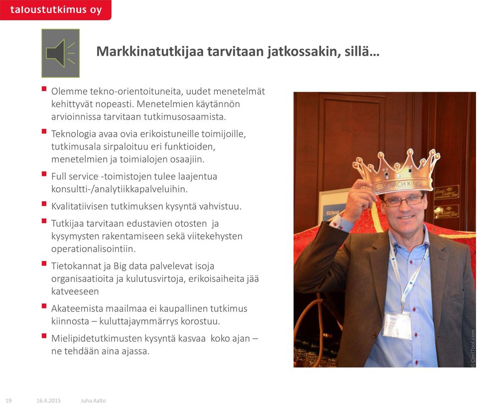 Full service -toimistojen tulee laajentua konsultti-/analytiikkapalveluihin. Kvalitatiivisen tutkimuksen kysyntä vahvistuu.