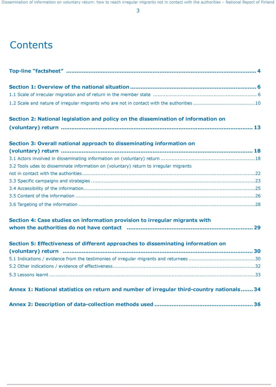 ..10 Section 2: National legislation and policy on the dissemination of information on (voluntary) return... 13 Section 3: Overall national approach to disseminating information on (voluntary) return.