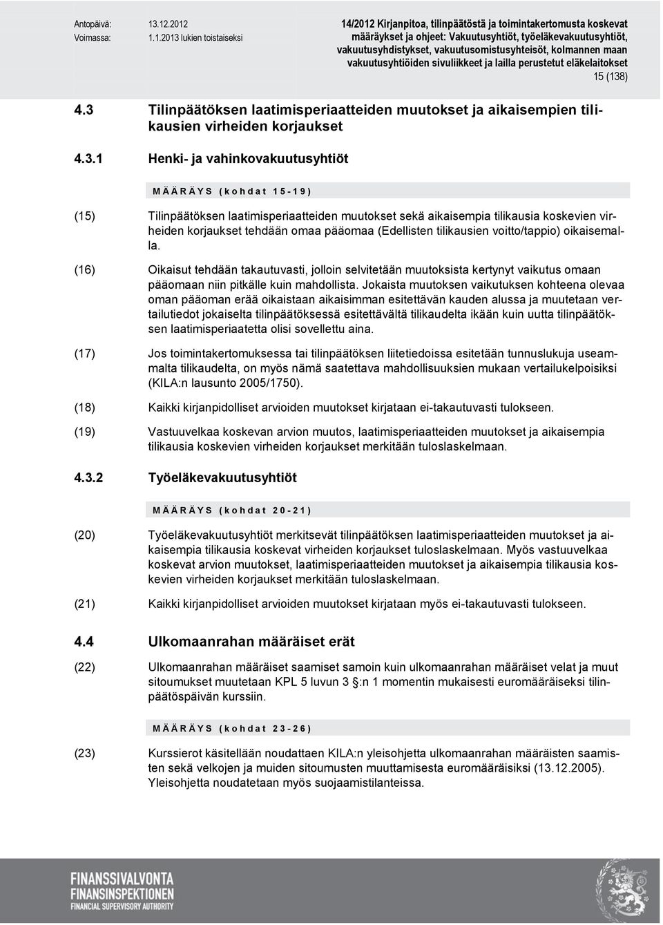 Tilinpäätöksen laatimisperiaatteiden muutokset ja aikaisempien tilikausien virheiden korjaukset 4.3.