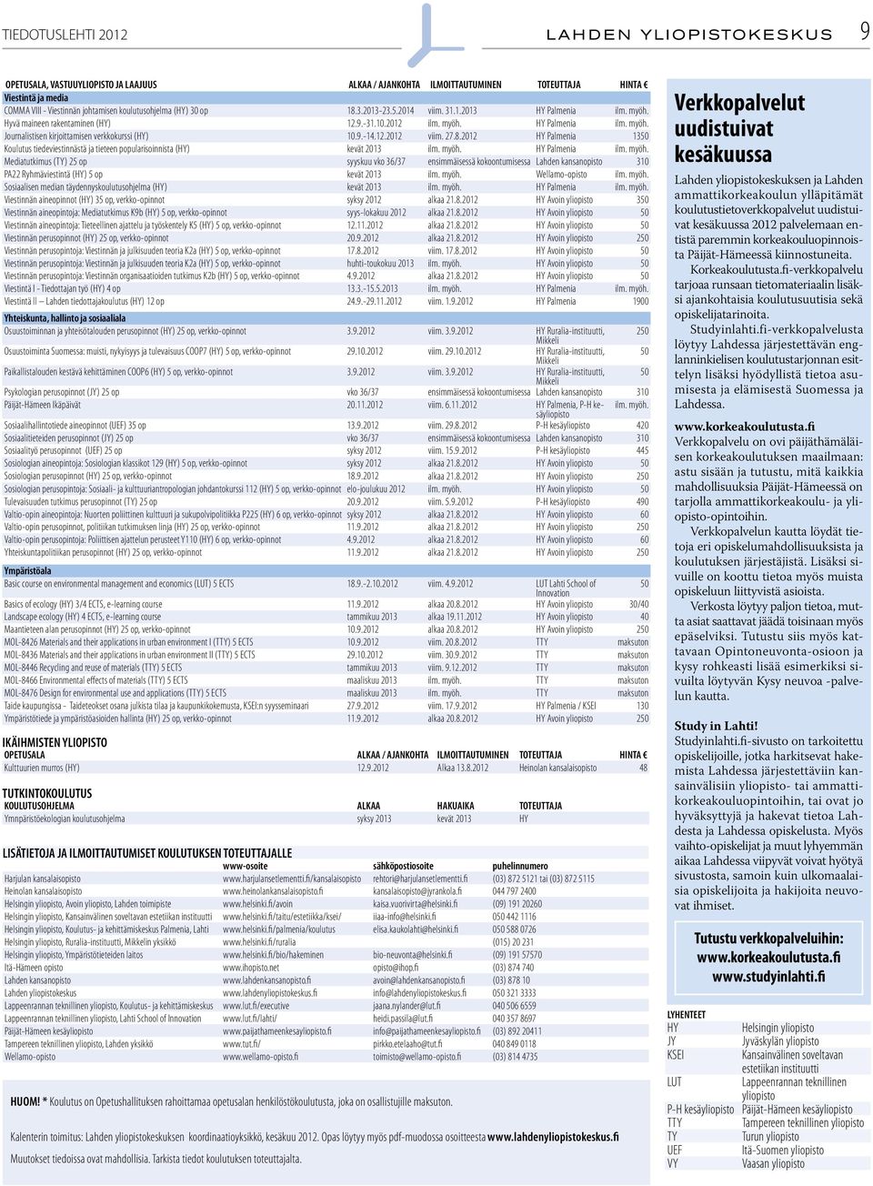 27.8.2012 HY Palmenia 1350 Koulutus tiedeviestinnästä ja tieteen popularisoinnista (HY) kevät 2013 ilm. myöh.