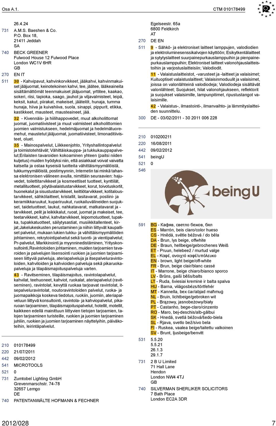 keksit, kakut, piirakat, makeiset, jäätelöt, hunaja, tumma hunaja, hiiva ja kuivahiiva, suola, sinappi, pippurit, etikka, kastikkeet, mausteet, mausteaineet, jää.