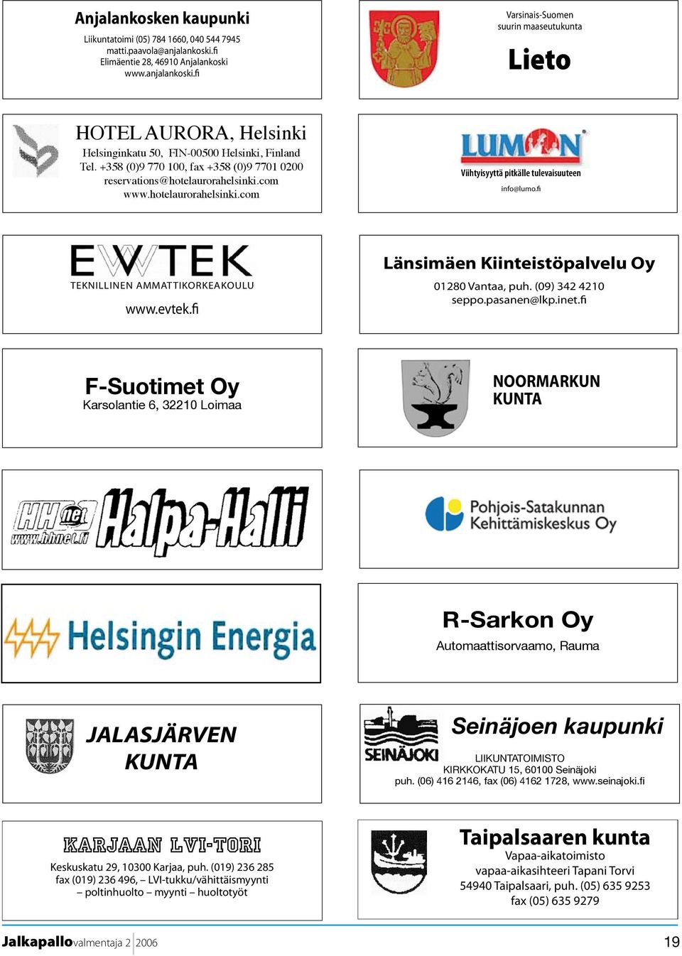 fi TEKNILLINEN AMMATTIKORKEAKOULU www.evtek.fi Länsimäen Kiinteistöpalvelu Oy 01280 Vantaa, puh. (09) 342 4210 seppo.pasanen@lkp.inet.