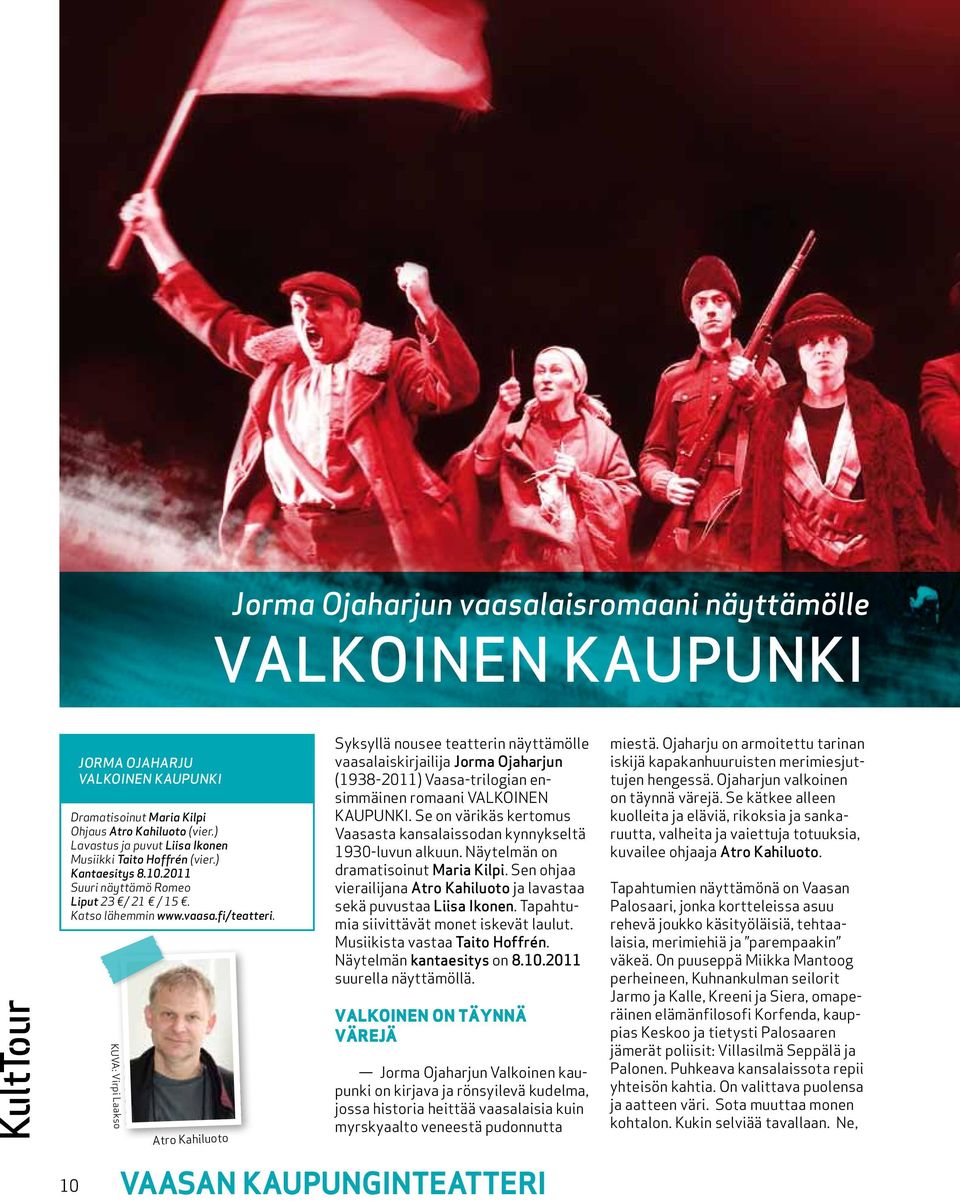 KUVA: Virpi Laakso Atro Kahiluoto Syksyllä nousee teatterin näyttämölle vaasalaiskirjailija Jorma Ojaharjun (1938-2011) Vaasa-trilogian ensimmäinen romaani VALKOINEN KAUPUNKI.