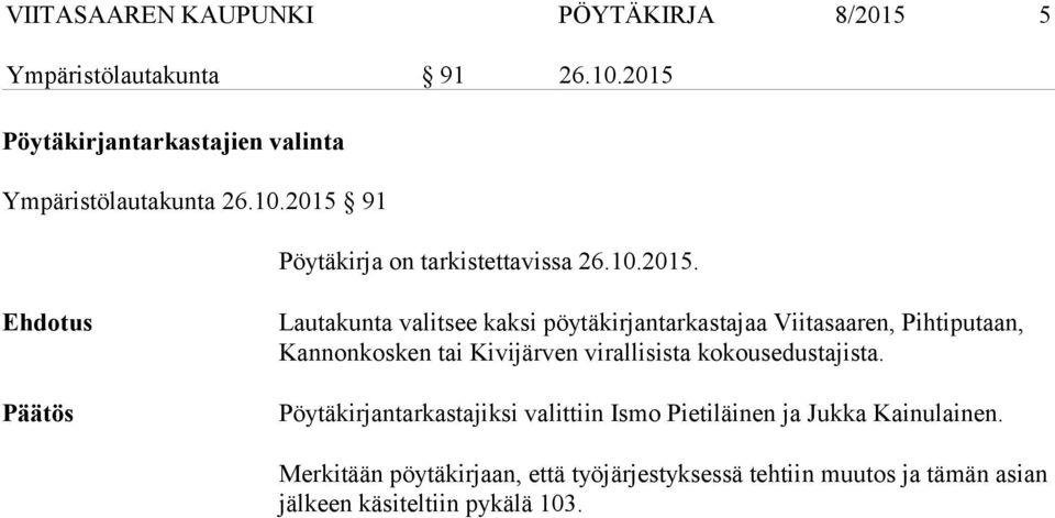 Lautakunta valitsee kaksi pöytäkirjantarkastajaa Viitasaaren, Pihtiputaan, Kannonkosken tai Kivijärven virallisista
