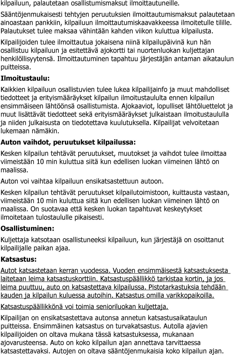 Palautukset tulee maksaa vähintään kahden viikon kuluttua kilpailusta.