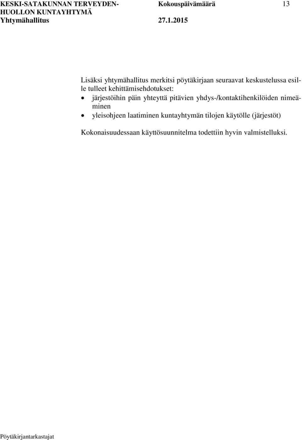 päin yhteyttä pitävien yhdys-/kontaktihenkilöiden nimeäminen yleisohjeen laatiminen