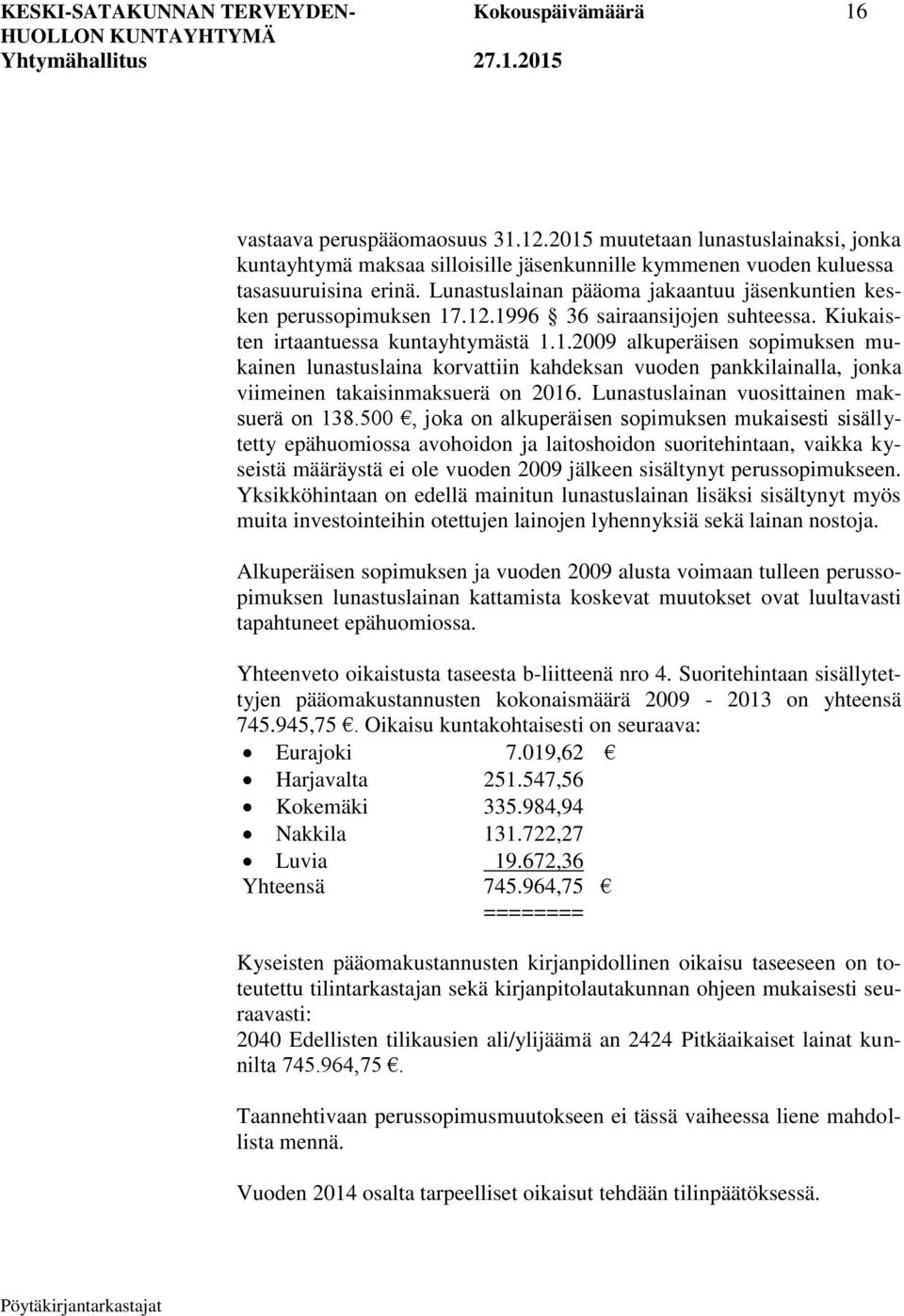 Lunastuslainan pääoma jakaantuu jäsenkuntien kesken perussopimuksen 17