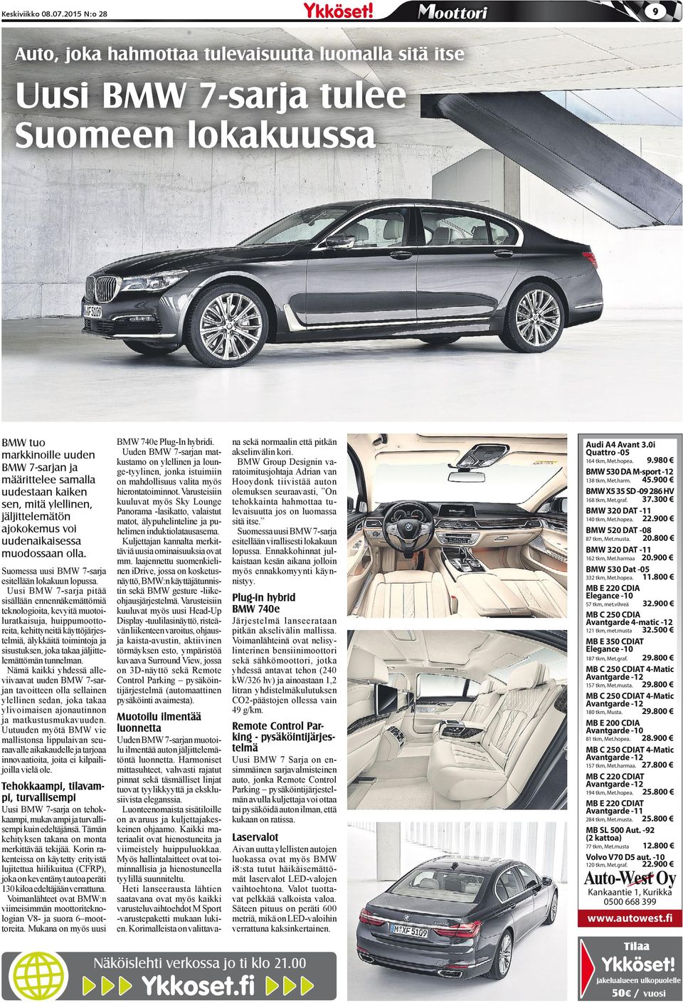 Uusi BMW 7-srj pitää sisällään ennennäkemättömiä teknologioit, kevyitä muotoilurtkisuj, huippumoottoreit, kehittyneitä käyttöjärjestelmiä, älykkäitä toimintoj j sisustuksen, jok tk jäljittelemättömän