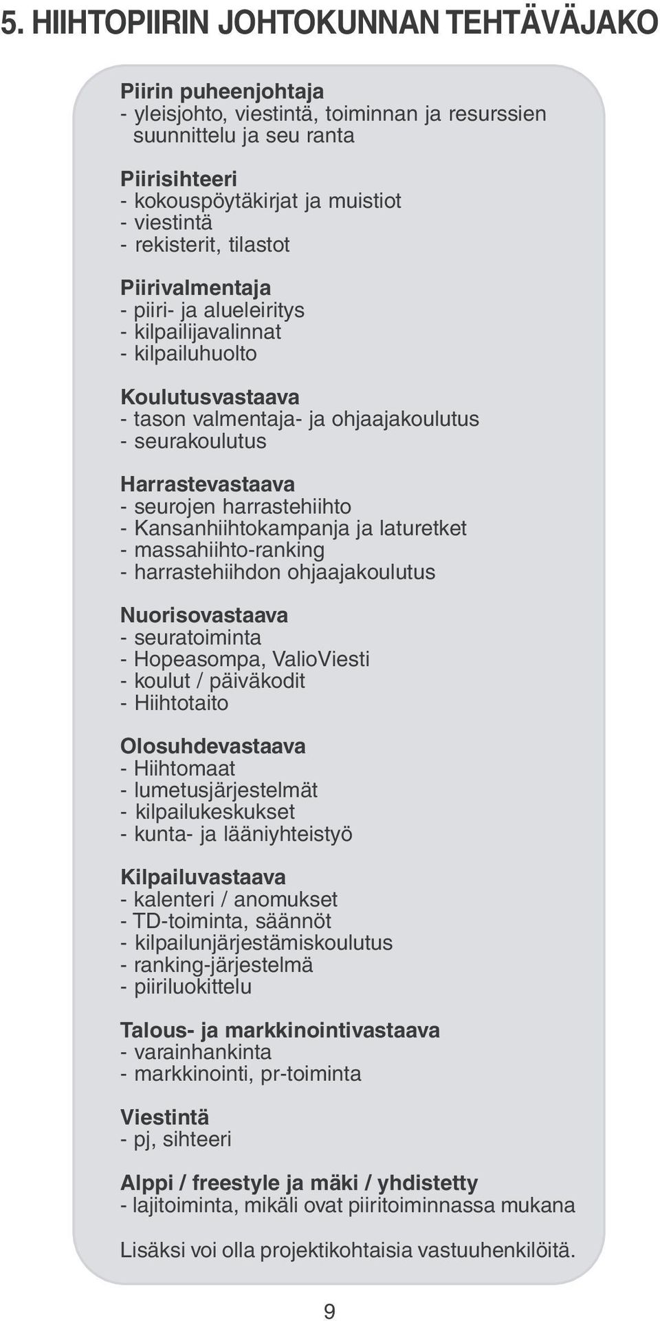 Kansanhiihtkampanja ja laturetket - massahiiht-ranking - harrastehiihdn hjaajakulutus Nurisvastaava - seuratiminta - Hpeasmpa, ValiViesti - kulut / päiväkdit - Hiihttait Olsuhdevastaava - Hiihtmaat -