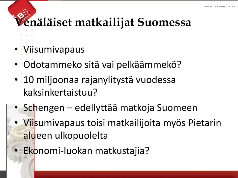 Schengen edellyttää matkoja Suomeen Viisumivapaus toisi