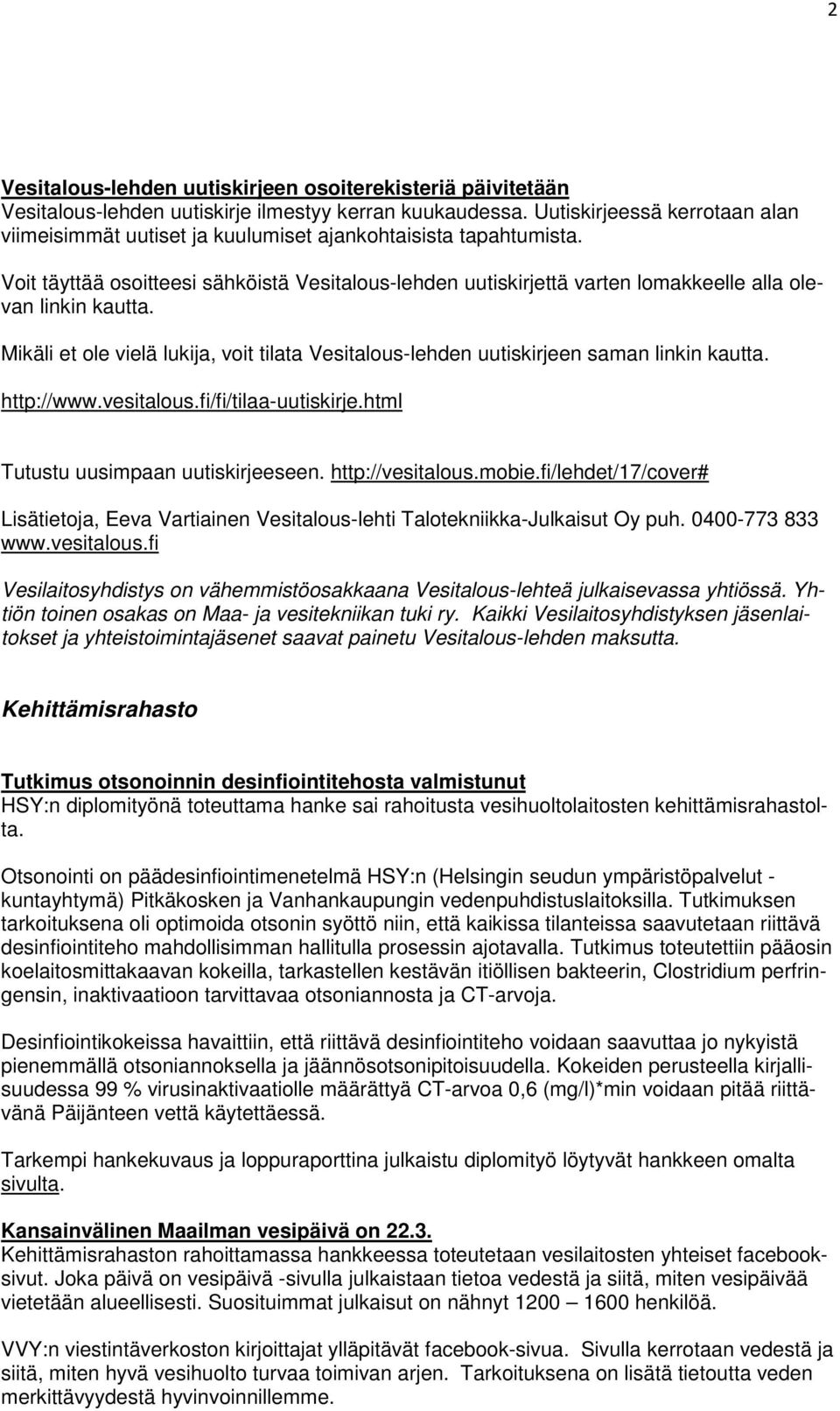 Voit täyttää osoitteesi sähköistä Vesitalous-lehden uutiskirjettä varten lomakkeelle alla olevan linkin kautta.