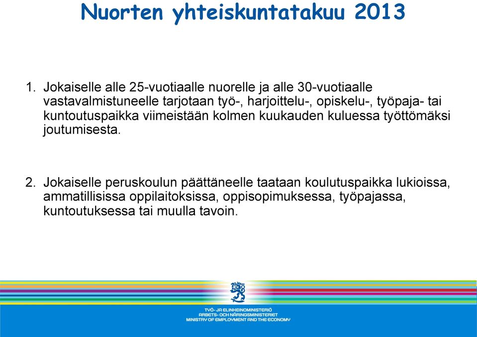 harjoittelu-, opiskelu-, työpaja- tai kuntoutuspaikka viimeistään kolmen kuukauden kuluessa työttömäksi