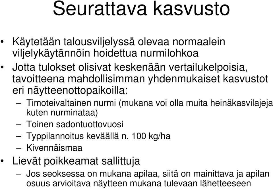 (mukana voi olla muita heinäkasvilajeja kuten nurminataa) Toinen sadontuottovuosi Typpilannoitus keväällä n.