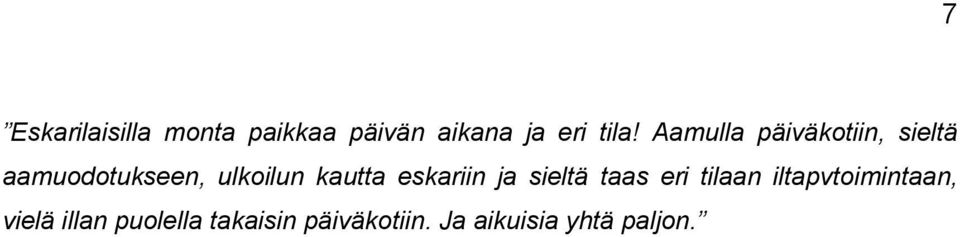 eskariin ja sieltä taas eri tilaan iltapvtoimintaan, vielä