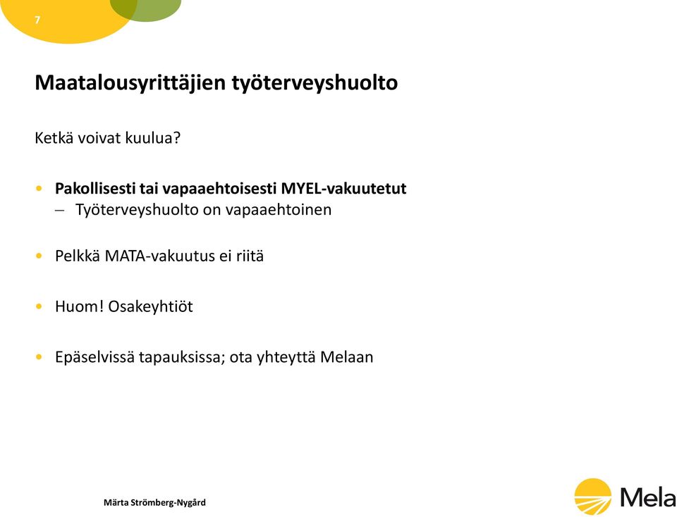 Työterveyshuolto on vapaaehtoinen Pelkkä MATA-vakuutus ei