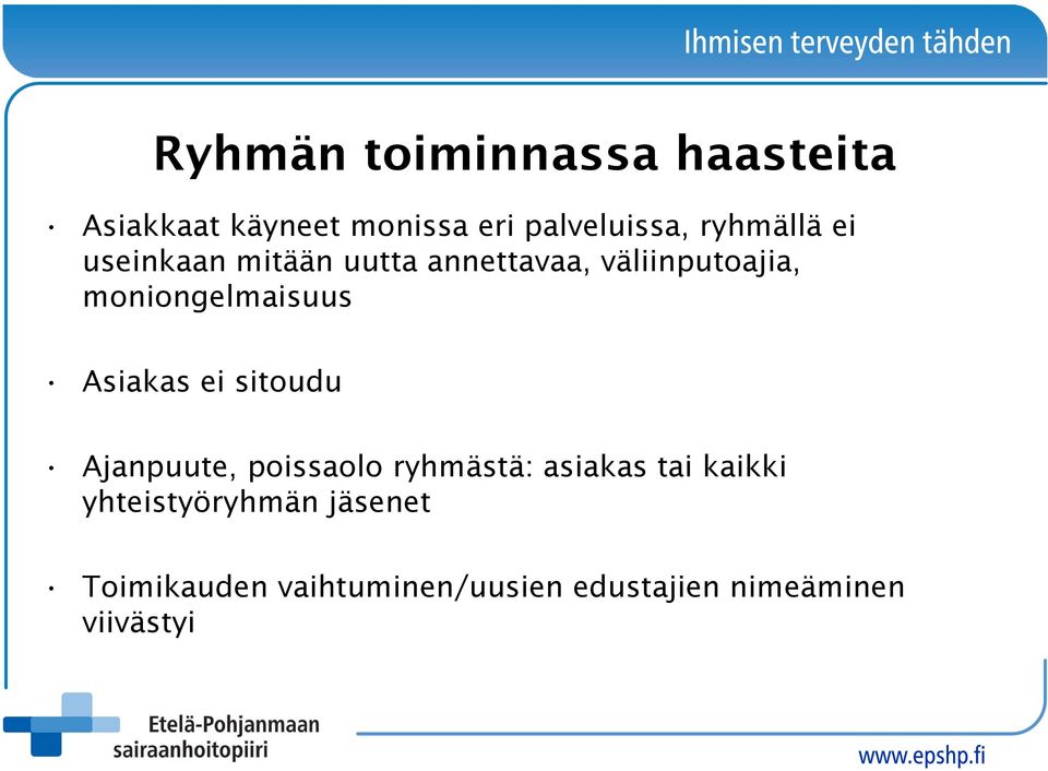 moniongelmaisuus Asiakas ei sitoudu Ajanpuute, poissaolo ryhmästä: asiakas