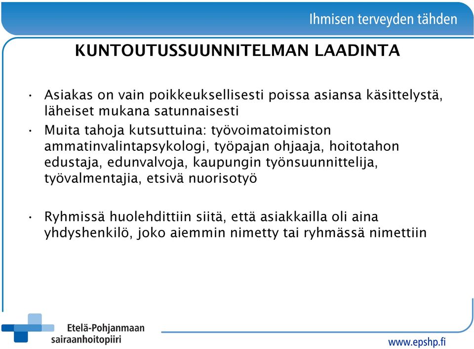 ohjaaja, hoitotahon edustaja, edunvalvoja, kaupungin työnsuunnittelija, työvalmentajia, etsivä nuorisotyö