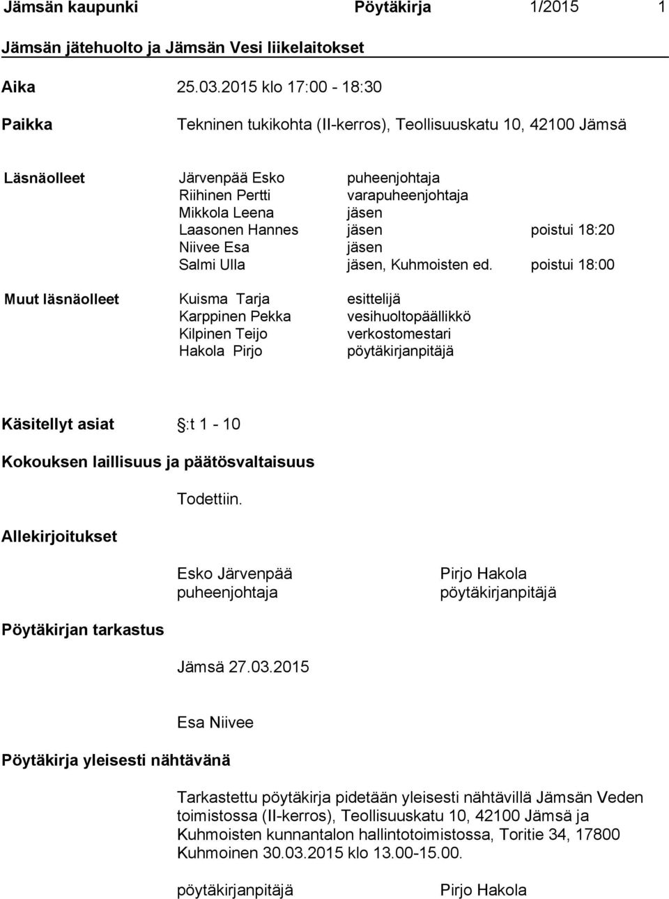 Hannes jäsen poistui 18:20 Niivee Esa jäsen Salmi Ulla jäsen, Kuhmoisten ed.