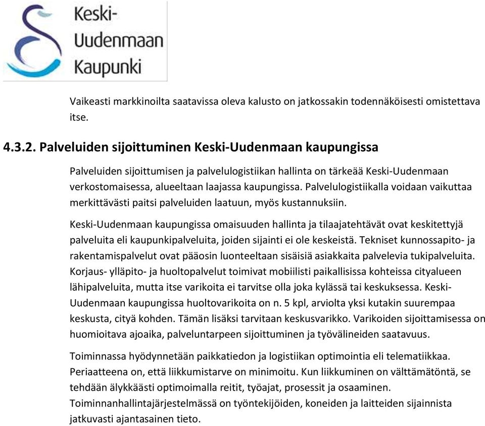 Palvelulogistiikalla voidaan vaikuttaa merkittävästi paitsi palveluiden laatuun, myös kustannuksiin.