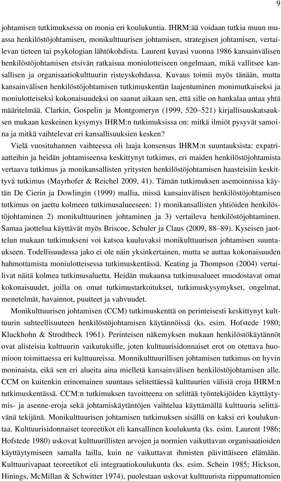 Laurent kuvasi vuonna 1986 kansainvälisen henkilöstöjohtamisen etsivän ratkaisua moniulotteiseen ongelmaan, mikä vallitsee kansallisen ja organisaatiokulttuurin risteyskohdassa.