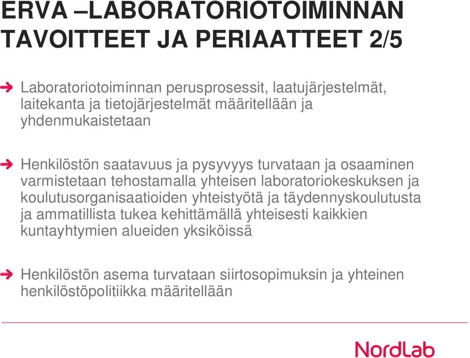 tehostamalla yhteisen laboratoriokeskuksen ja koulutusorganisaatioiden yhteistyötä ja täydennyskoulutusta ja ammatillista tukea