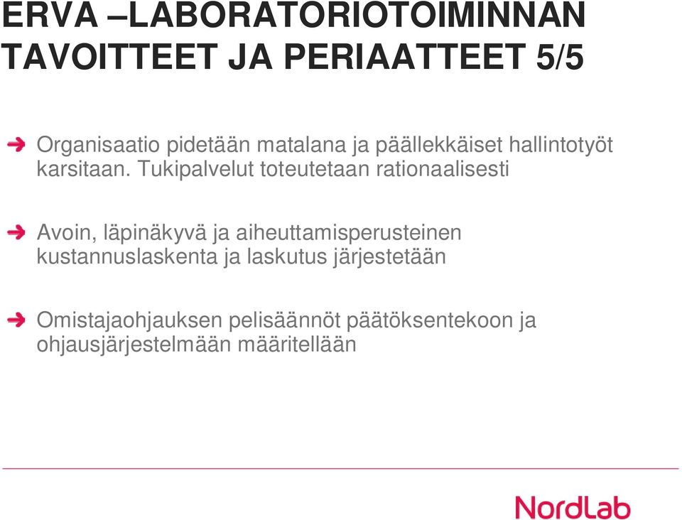 Tukipalvelut toteutetaan rationaalisesti Avoin, läpinäkyvä ja aiheuttamisperusteinen