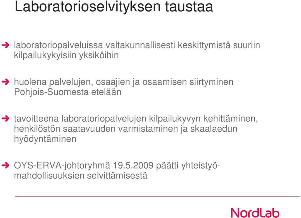 etelään tavoitteena laboratoriopalvelujen kilpailukyvyn kehittäminen, henkilöstön saatavuuden