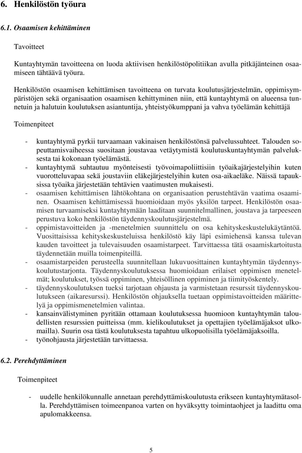 koulutuksen asiantuntija, yhteistyökumppani ja vahva työelämän kehittäjä - kuntayhtymä pyrkii turvaamaan vakinaisen henkilöstönsä palvelussuhteet.