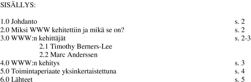 0 WWW:n kehittäjät s. 2-3 2.1 Timothy Berners-Lee 2.