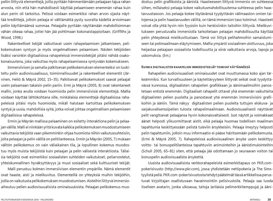 Haasteet voivat olla yhtä hyvin niin fyysisiin kuin henkisiinkin taitoihin liittyviä.