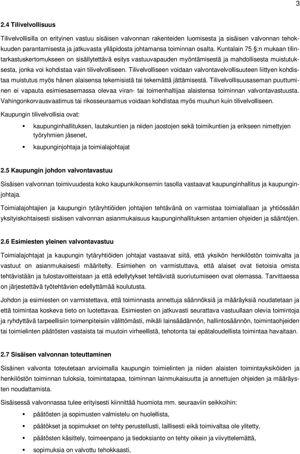 Tilivelvolliseen voidaan valvontavelvollisuuteen liittyen kohdistaa muistutus myös hänen alaisensa tekemisistä tai tekemättä jättämisestä.