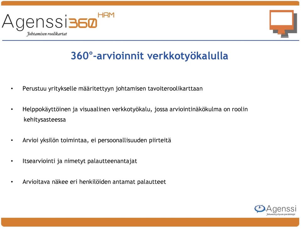 arviointinäkökulma on roolin kehitysasteessa Arvioi yksilön toimintaa, ei