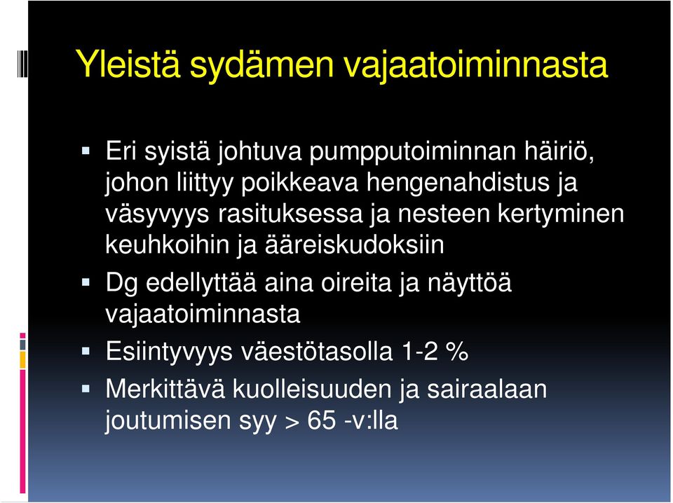 keuhkoihin ja ääreiskudoksiin Dg edellyttää aina oireita ja näyttöä vajaatoiminnasta