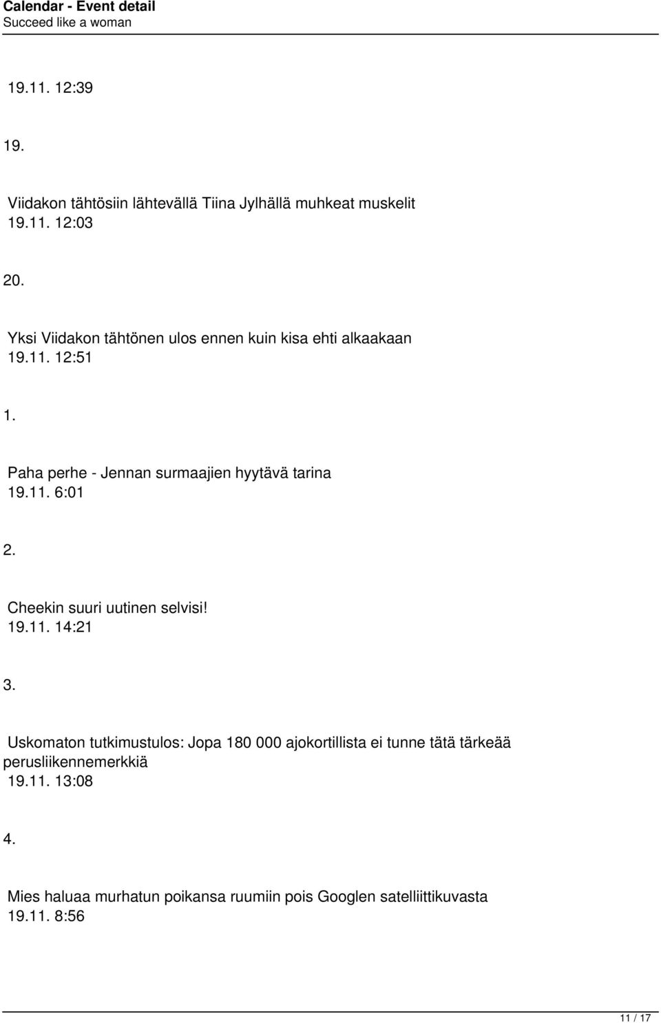 Paha perhe - Jennan surmaajien hyytävä tarina 19.11. 6:01 2. Cheekin suuri uutinen selvisi! 19.11. 14:21 3.