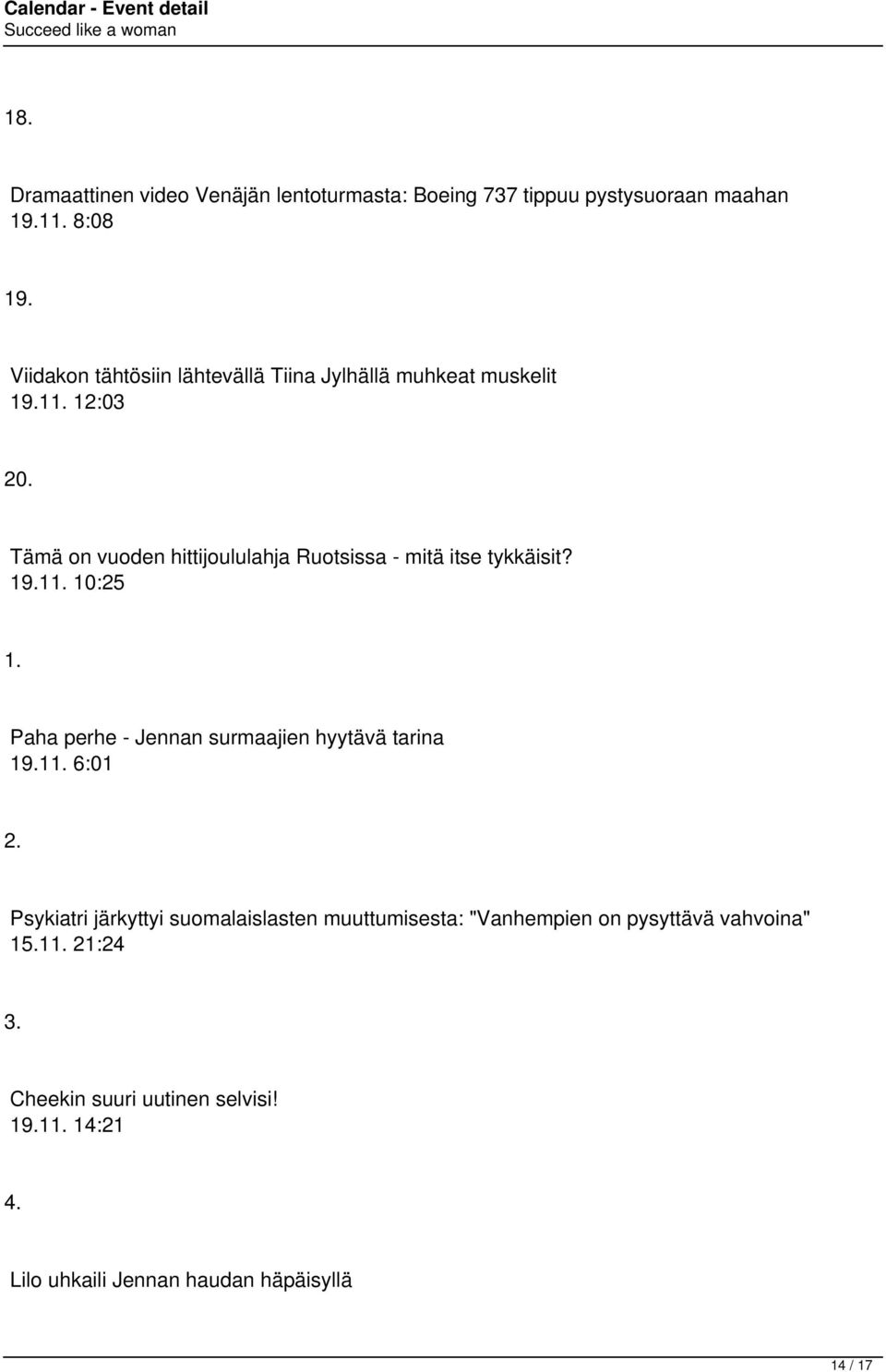 Tämä on vuoden hittijoululahja Ruotsissa - mitä itse tykkäisit? 19.11. 10:25 1. Paha perhe - Jennan surmaajien hyytävä tarina 19.