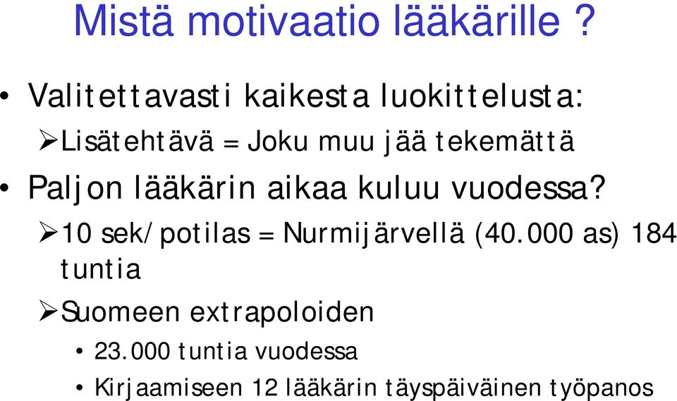 tekemättä Paljon lääkärin aikaa kuluu vuodessa?