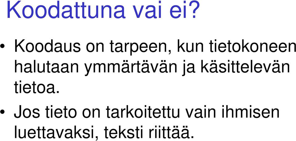 halutaan ymmärtävän ja käsittelevän