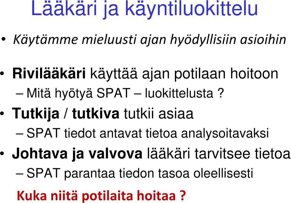 Tutkija / tutkiva tutkii asiaa SPAT tiedot antavat tietoa analysoitavaksi Johtava