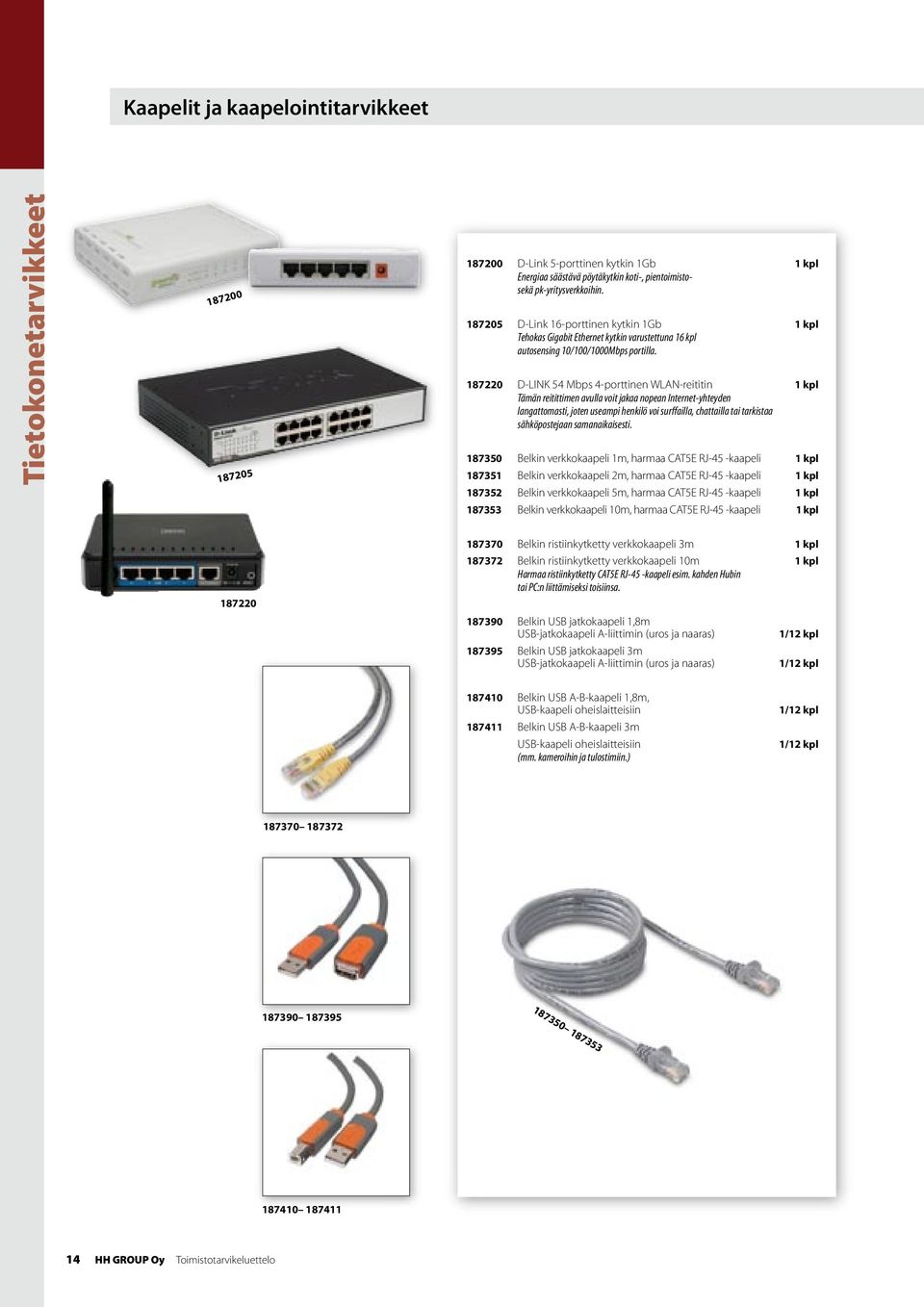 187220 D-LINK 54 Mbps 4-porttinen WLAN-reititin 1 kpl Tämän reitittimen avulla voit jakaa nopean Internet-yhteyden langattomasti, joten useampi henkilö voi surffailla, chattailla tai tarkistaa