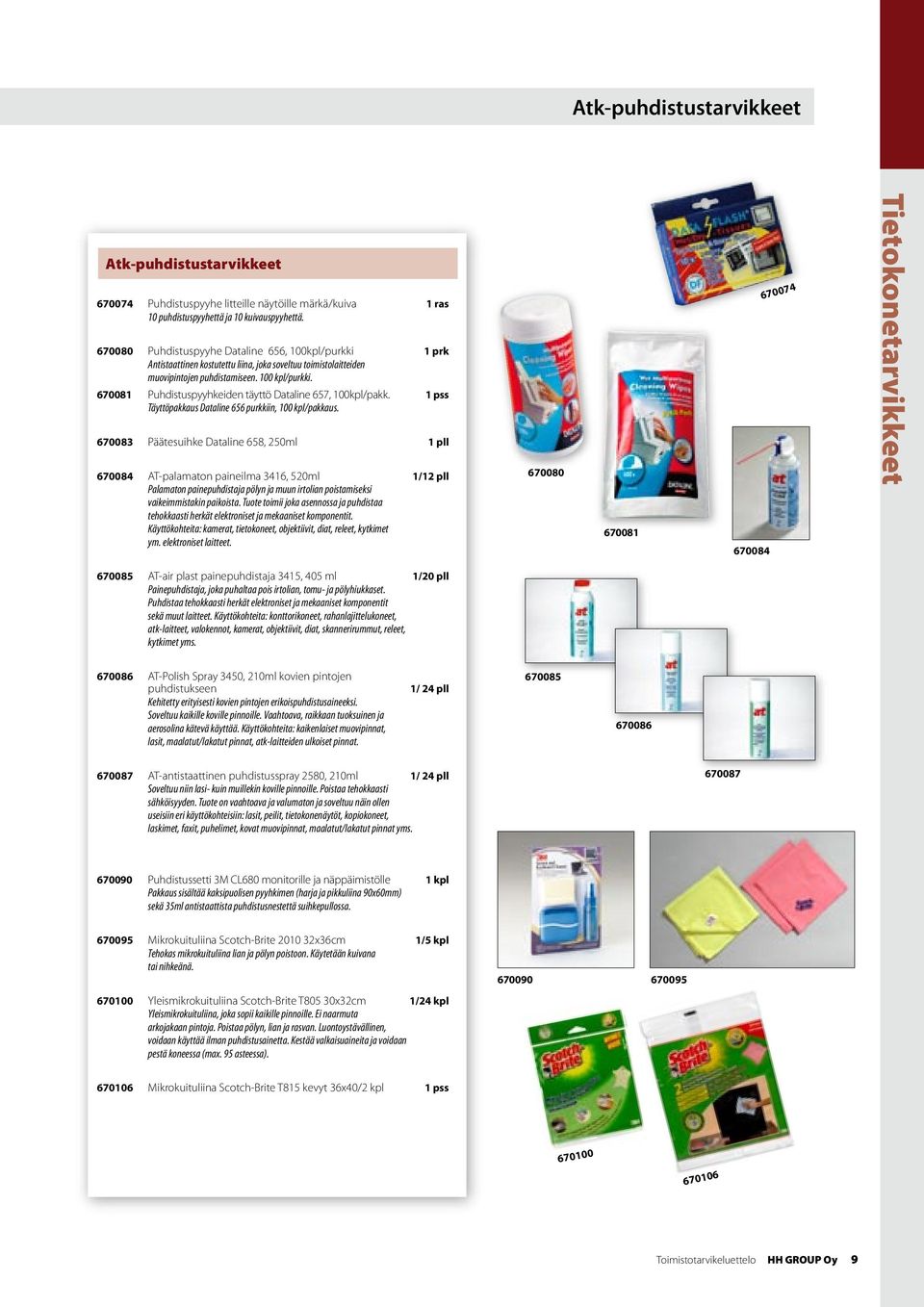 670081 Puhdistuspyyhkeiden täyttö Dataline 657, 100kpl/pakk. 1 pss Täyttöpakkaus Dataline 656 purkkiin, 100 kpl/pakkaus.