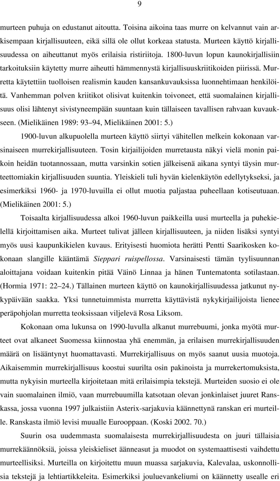 Murretta käytettiin tuolloisen realismin kauden kansankuvauksissa luonnehtimaan henkilöitä.