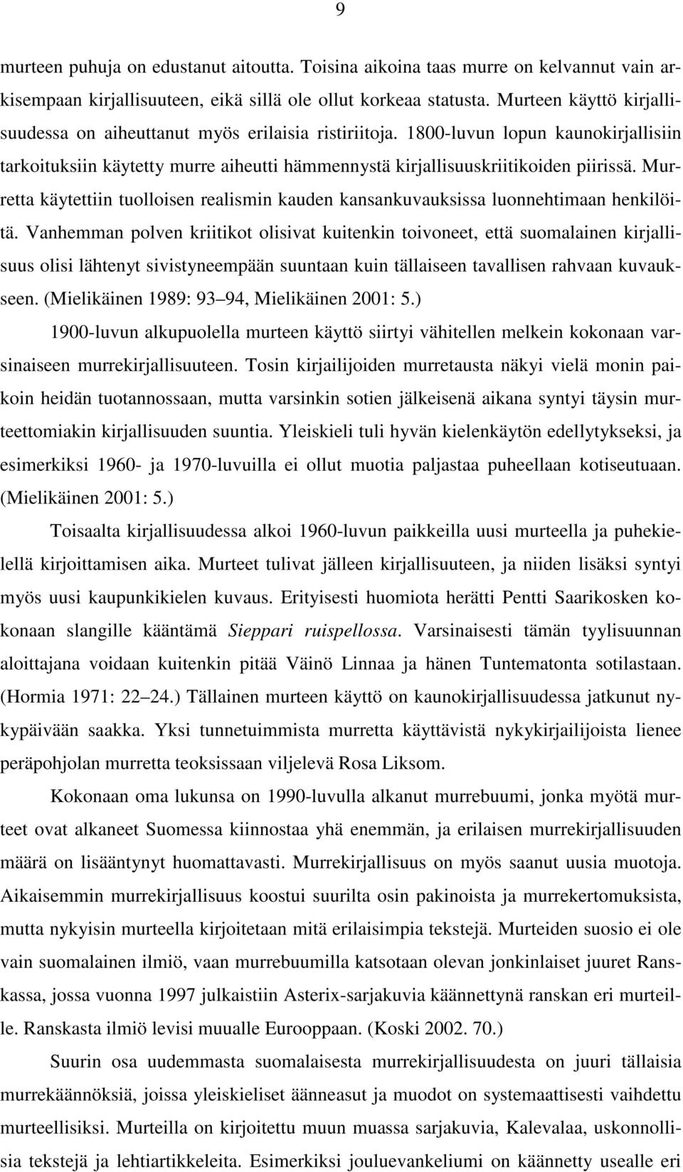 Murretta käytettiin tuolloisen realismin kauden kansankuvauksissa luonnehtimaan henkilöitä.