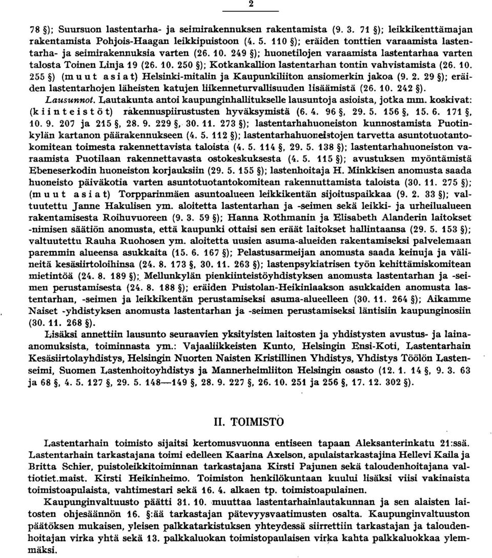 0. 55 ) (m u u t a s i a t) Helsinki-mitalin ja Kaupunkiliiton ansiomerkin jakoa (9.. 9 ); eräiden lastentarhojen läheisten katujen liikenneturvallisuuden lisäämistä (6. 0. 4 ). Lausunnot.